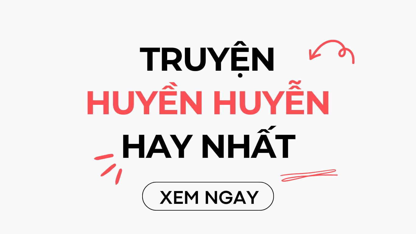 Top 09 truyện huyền huyễn hay nhất mọi thời đại