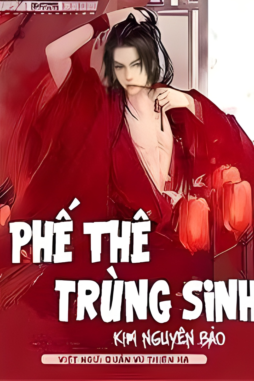 phe the trung sinh - Top 7 đam mỹ trọng sinh đỉnh nhất nên đọc