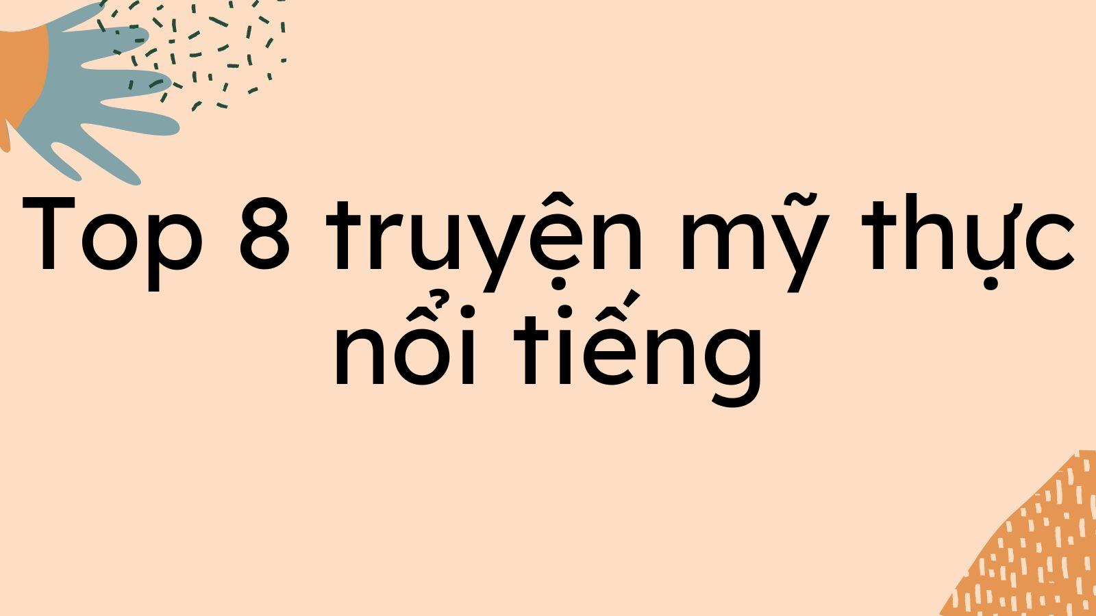 Top 8 truyện mỹ thực nổi tiếng nên đọc